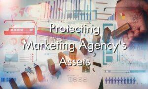 How to Properly Protect Your Marketing Agency's Assets